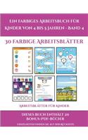 Arbeitsblätter für Kinder (Ein farbiges Arbeitsbuch für Kinder von 4 bis 5 Jahren - Band 4): 30 farbige Arbeitsblätter. Der Preis dieses Buches beinhaltet die Erlaubnis, 20 weitere Bücher der Reihe kostenlos im PDF-Format herunterzuladen(2 Arbeitsblätter Für Kinder)