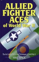 Allied Fighter Aces: the Air Combat Tactics and Techniques of World War Ii