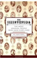 The Eccentropedia: The Most Unusual People Who Have Ever Lived