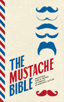 Mustache Bible: Practical Tips & Tricks to Create 40 Distinct Styles