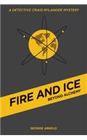 Fire and Ice - Beyond Alchemy