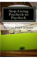 Stop Living Paycheck to Paycheck