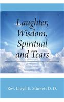 Laughter, Wisdom, Spiritual and Tears