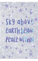 Sky Above Earth Below Peace Within Notebook Journal