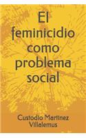 Feminicidio Como Problema Social