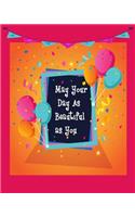 May Your Day As Beautiful As You ( Happy Birthday, Birthday Dairy): Birthday Diary Gift