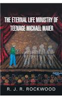 Eternal Life Ministry of Teenage Michael Maier