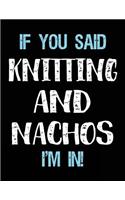 If You Said Knitting And Nachos I'm In
