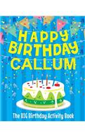 Happy Birthday Callum - The Big Birthday Activity Book