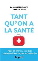 Tant qu'on a la santé: (Documents)