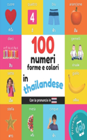 100 numeri, forme e colori in tailandese: Libro illustrato bilingue per bambini: Italiano / tailandese con pronuncia