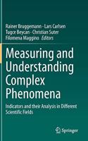 Measuring and Understanding Complex Phenomena: Indicators and Their Analysis in Different Scientific Fields