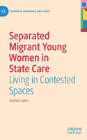 Separated Migrant Young Women in State Care