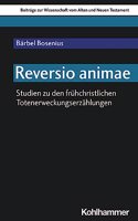 Reversio Animae: Studien Zu Den Fruhchristlichen Totenerweckungserzahlungen
