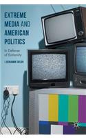 Extreme Media and American Politics