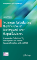 Techniques for Evaluating the Differences in Multiregional Input-Output Databases: A Comparative Evaluation of CO2 Consumption-Based Accounts Calculated Using Eora, Gtap and Wiod