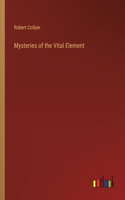 Mysteries of the Vital Element