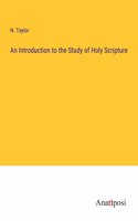 An Introduction to the Study of Holy Scripture
