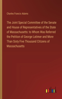 Joint Special Committee of the Senate and House of Representatives of the State of Massachusetts