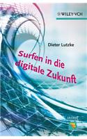 Surfen in die digitale Zukunft: (Erlebnis Wissenschaft)