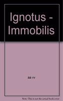 Ignotus - Immobilis