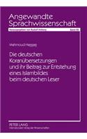Die Deutschen Koranuebersetzungen Und Ihr Beitrag Zur Entstehung Eines Islambildes Beim Deutschen Leser