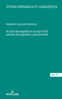 El Color del Espanol En El Siglo XVII: Estudio Lexicografico Y Documental