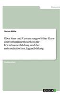 Über Sinn und Unsinn ausgewählter Kurs- und Seminarmethoden in der Erwachsenenbildung und der außerschulischen Jugendbildung