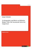 Zu Biographie und Werk von Wilhelm Röpke. Oder