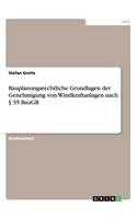 Bauplanungsrechtliche Grundlagen der Genehmigung von Windkraftanlagen nach § 35 BauGB