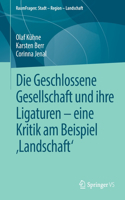 Die Geschlossene Gesellschaft und ihre Ligaturen – eine Kritik am Beispiel ‚Landschaft‘