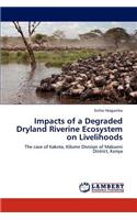 Impacts of a Degraded Dryland Riverine Ecosystem on Livelihoods