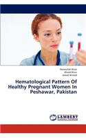 Hematological Pattern of Healthy Pregnant Women in Peshawar, Pakistan