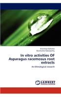 In vitro activities OF Asparagus racemosus root extracts