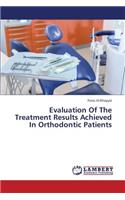 Evaluation of the Treatment Results Achieved in Orthodontic Patients