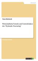 Wirtschaftliche Vorteile und Umweltrisiken des "Hydraulic Fracturing"
