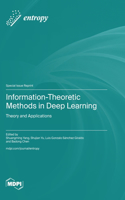 Information-Theoretic Methods in Deep Learning: Theory and Applications