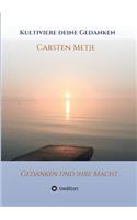 Kultiviere Deine Gedanken