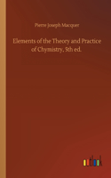 Elements of the Theory and Practice of Chymistry, 5th ed.