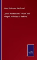 Johann Winckelmann's Versuch einer Allegorie besonders für die Kunst