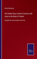 The Golden Diary of Heart Converse with Jesus in the Book of Psalms: Arranged for every Sunday in the Year