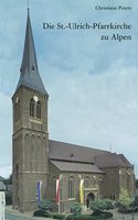 125-Jahriges Jubilaum Der Pfarrkirche St. Ulrich in Alpen: Baugeschichte - Architektur - Ausstattung. Festschrift Anlasslich Des 125-Jahrigen Bestehens