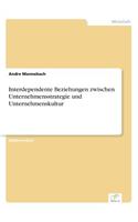 Interdependente Beziehungen zwischen Unternehmensstrategie und Unternehmenskultur: (German)