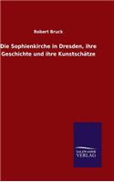 Die Sophienkirche in Dresden, ihre Geschichte und ihre Kunstschätze: (German)