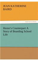 Hester's Counterpart A Story of Boarding School Life: (English)