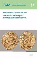 The Sultan's Anthologist - Ibn ABI Hagalah and His Work