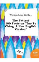 Women Love Girth... the Fattest 100 Facts on Tao Te Ching