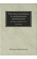 The Boy Travellers in Australasia Adventures of Two Youths in a Journey