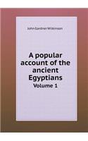 A Popular Account of the Ancient Egyptians Volume 1