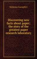 Discovering new facts about paper; the story of the greatest paper research laboratory